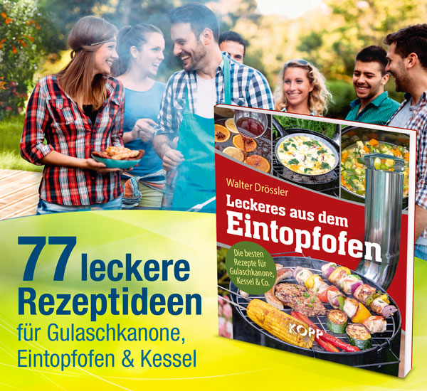 Leckeres aus dem Eintopfofen - Die besten Rezepte f�r Gulaschkanone, Kessel & Co.