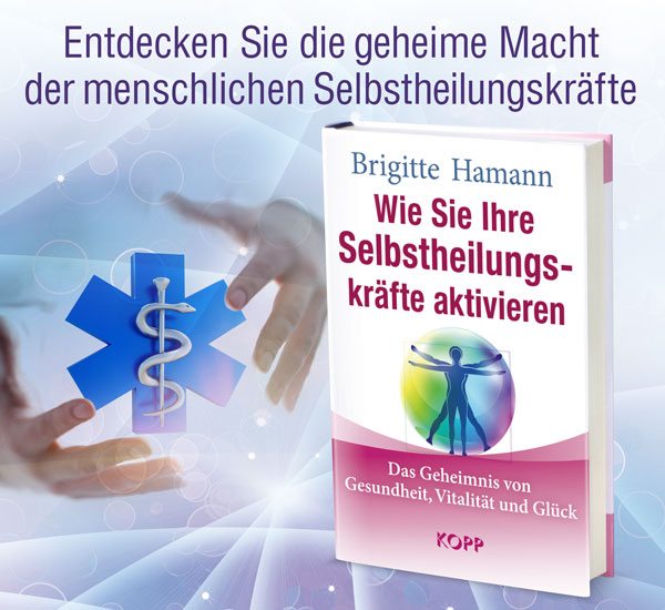 Wie Sie Ihre Selbstheilungskr�fte aktivieren